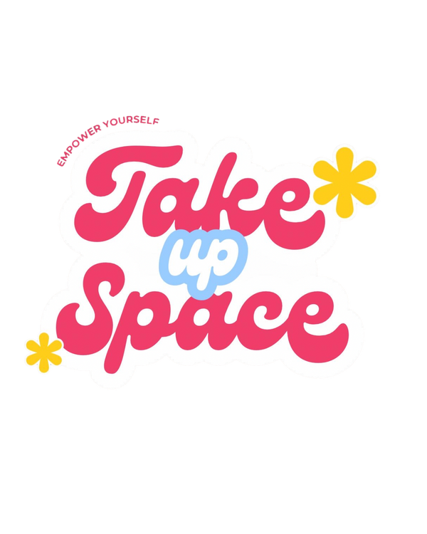Take Up Space